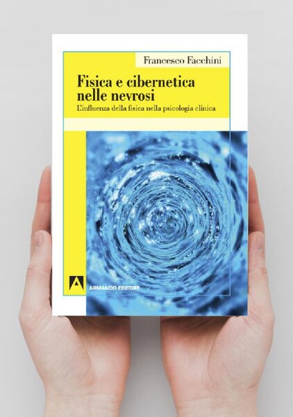 FISICA E CIBERNETICA NELLE NEVROSI - L'influenza della fisica nella psicologia clinica
